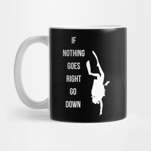 Diving funny quote, if nothing goes right go down Mug